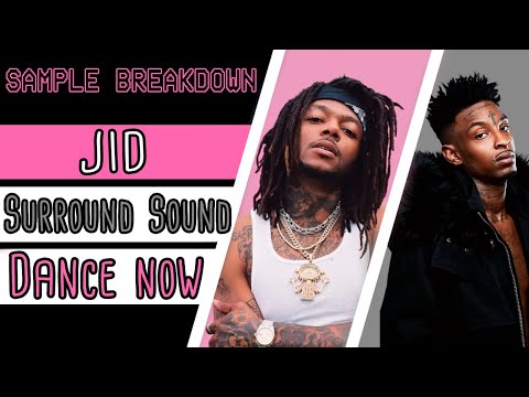 Sample Breakdown: J.I.D - Surround Sound (feat. 21 Savage) & Dance Now