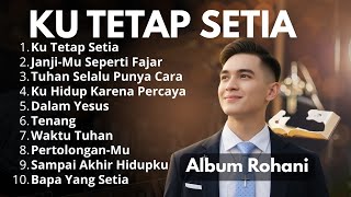 Download lagu PLAYLIST LAGU ROHANI | SAMPAI AKHIR HIDUPKU | LAGU PUJIAN AWAL PAGI | LAGU ROHANI TERBARU #laguviral mp3
