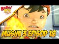 Episod 18 Bahagia Bersama BoBoiBot BoBoiboy Musim 3