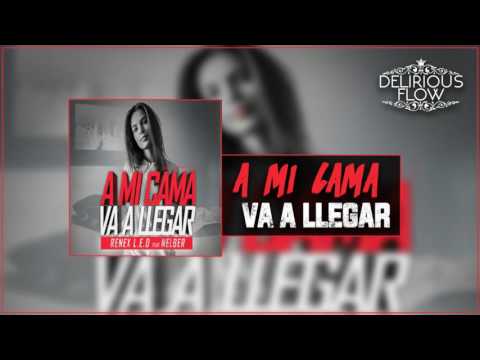 Renex L.E.D Ft. Nelber - A Mi Cama Va A Llegar