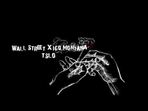 Wall $treet X Igo Montana - TSLO