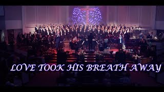 " Love Took His Breath Away" 2018 Easter Musical, Central Church Choir & Ochestra