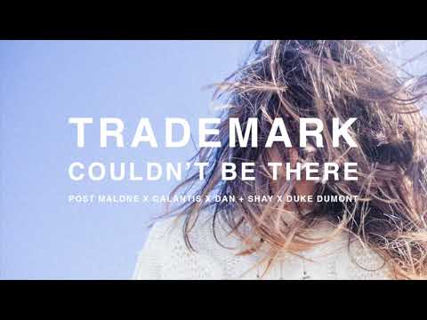 Trademark - Couldn't Be There (Post Malone x Galantis x Dan + Shay x Duke Dumont)