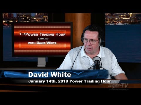 January 14th Power Trading Hour with David White on TFNN - 2019