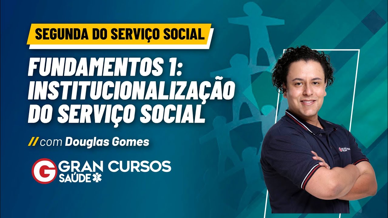 Segunda do Serviço Social - Fundamentos 1– Institucionalização do Serviço Social com Douglas Gomes