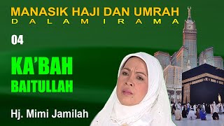 Download lagu Mimi Jamilah - Ka'bah Baitullah Manasik Haji Dalam Irama Part 4 mp3