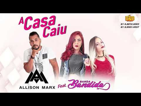 Allison Marx Part Banda Bandida - A Casa caiu
