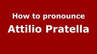 How to pronounce Attilio Pratella