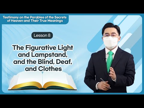 [Lesson 8] The Figurative Light and Lampstand, and the Blind, Deaf, and Clothes