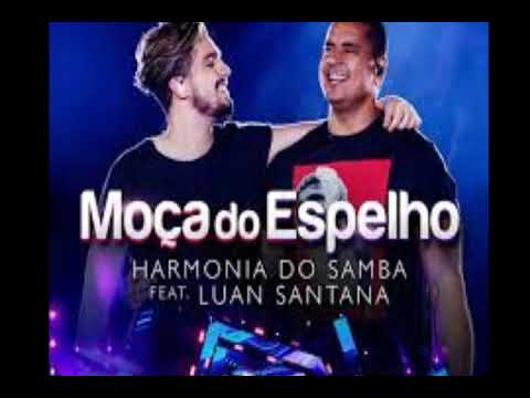 MOÇA Do ESPELHO. Harmonia do Samba feat. Luan Santana.