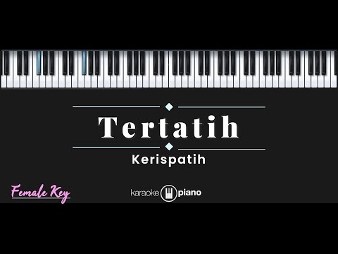 Tertatih - Kerispatih (KARAOKE PIANO - FEMALE KEY)