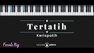Download lagu Tertatih - Kerispatih (KARAOKE PIANO - FEMALE KEY) mp3