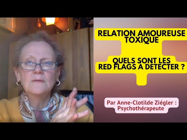 Red flags à détecter dans une relation amoureuse🚩Par Anne-Clotilde Ziégler, psychothérapeute