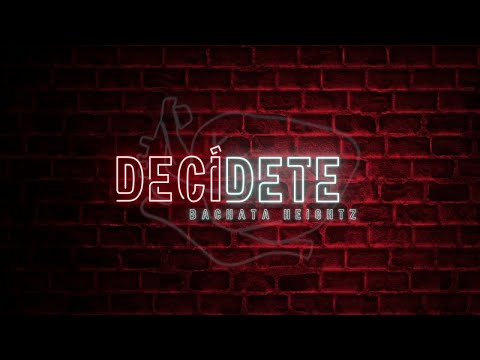 Dani J, Bachata Heightz - Decídete