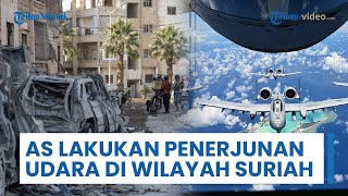 AS Memulai Konflik di Wilayah Suriah? Lakukan Operasi Penerjunan Udara & Targetkan Beberapa Rumah