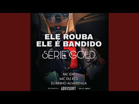 Ele Rouba Ele É Bandido - Série Gold