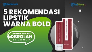 Wanita Wajib Tahu, Ini 5 Rekomendasi Lipstik Warna Bold dengan Harga Terjangkau