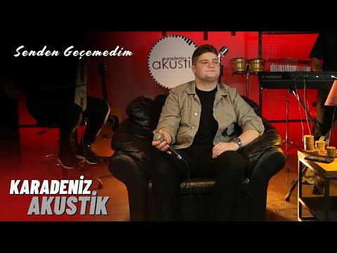 Senden Geçemedim  - Efe Karagüzel | Karadeniz Akustik