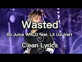 Wasted -Juice WRLD feat. Lil Uzi Vert Clean Lyrics