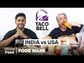 US vs India Taco Bell | Food Wars | Insider Food