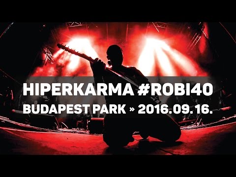 hiperkarma #Robi40 » Budapest Park 2016.09.16. (teljes koncert)