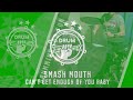 Smash Mouth Can T Get Enough Of You Baby