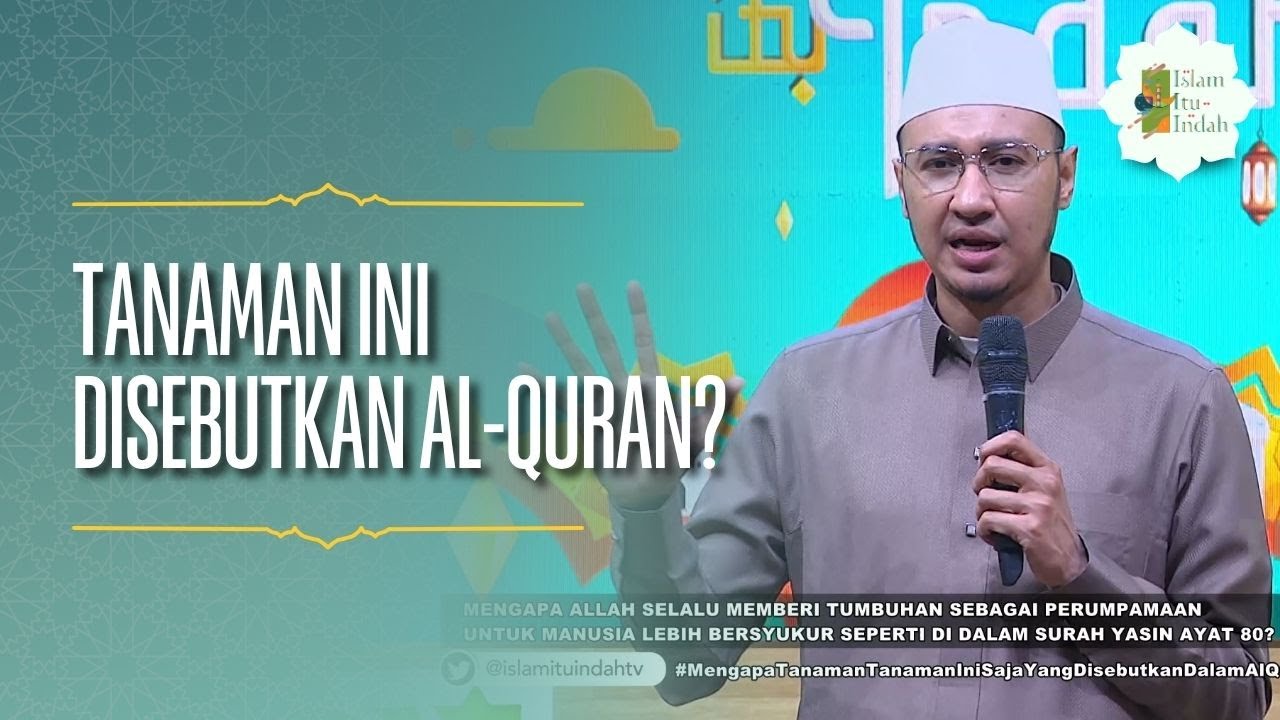 Mengapa Tanaman Ini Disebutkan dalam Al-Quran? - ISLAM ITU INDAH (07/06/26) P1