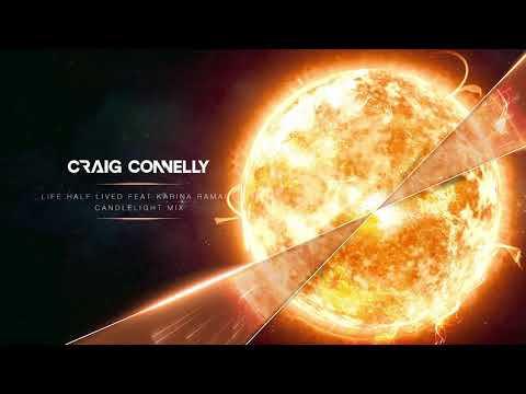 Craig Connelly featuring Karina Ramage - Life Half Lived (Candlelight Mix)