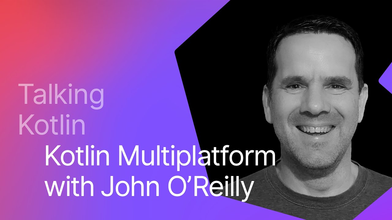 Kotlin Multiplatform with John O’Reilly