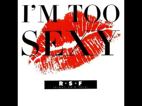 I'm Too Sexy (Extended Club Mix) ~ Right Said Fred