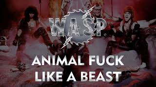 W.A.S.P - Animal Fuck Like A Beast (Lyrics) HQ Audio