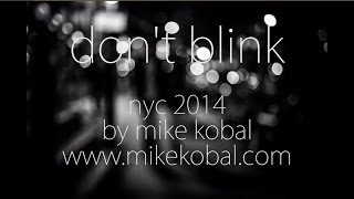 don&#39;t blink, street photography, nyc, shot with my favorite street cameras