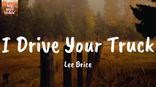 I Drive Your Truck - Lee Brice (Lyrics)