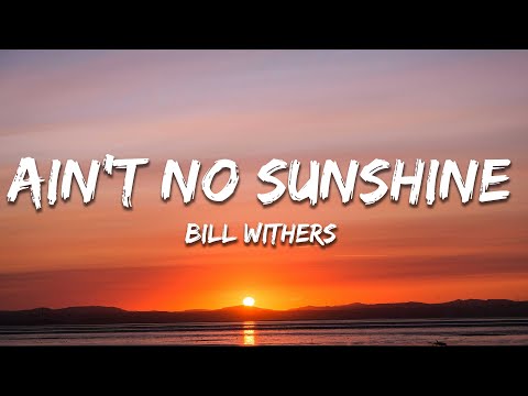 Bill Withers - Ain't No Sunshine (Lyrics)