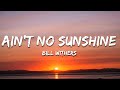 Bill Withers Ain T No Sunshine Lyrics