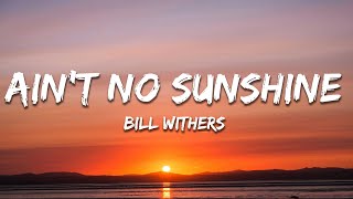 Bill Withers - Ain&#39;t No Sunshine (Lyrics)