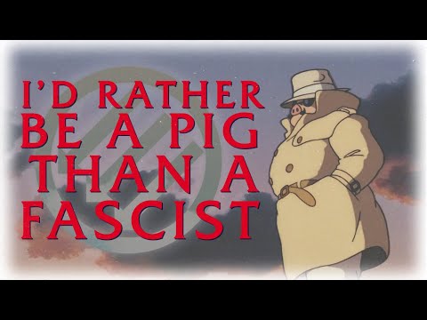 I'd Rather Be a Pig Than a Fascist | A Meditation on Porco Rosso