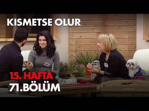 Kısmetse Olur 15. Hafta 71. Bölüm - Full Bölüm