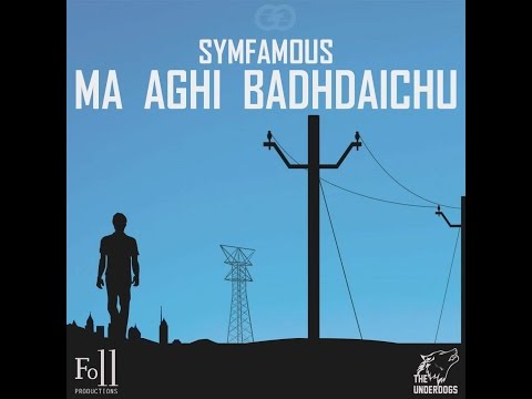 Ma Aghi Badhdai Chu - Symfamous ( The Underdogs)