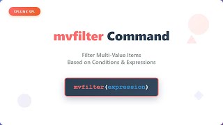 Splunk mvfilter Command Tutorial - Filter Multi-Value Fields with Conditions