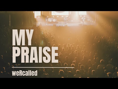 My Praise by weRcalled | OFFICIAL  Lyric Video