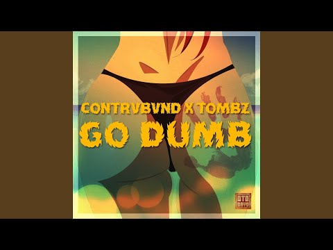 Go Dumb (feat. Tombz)