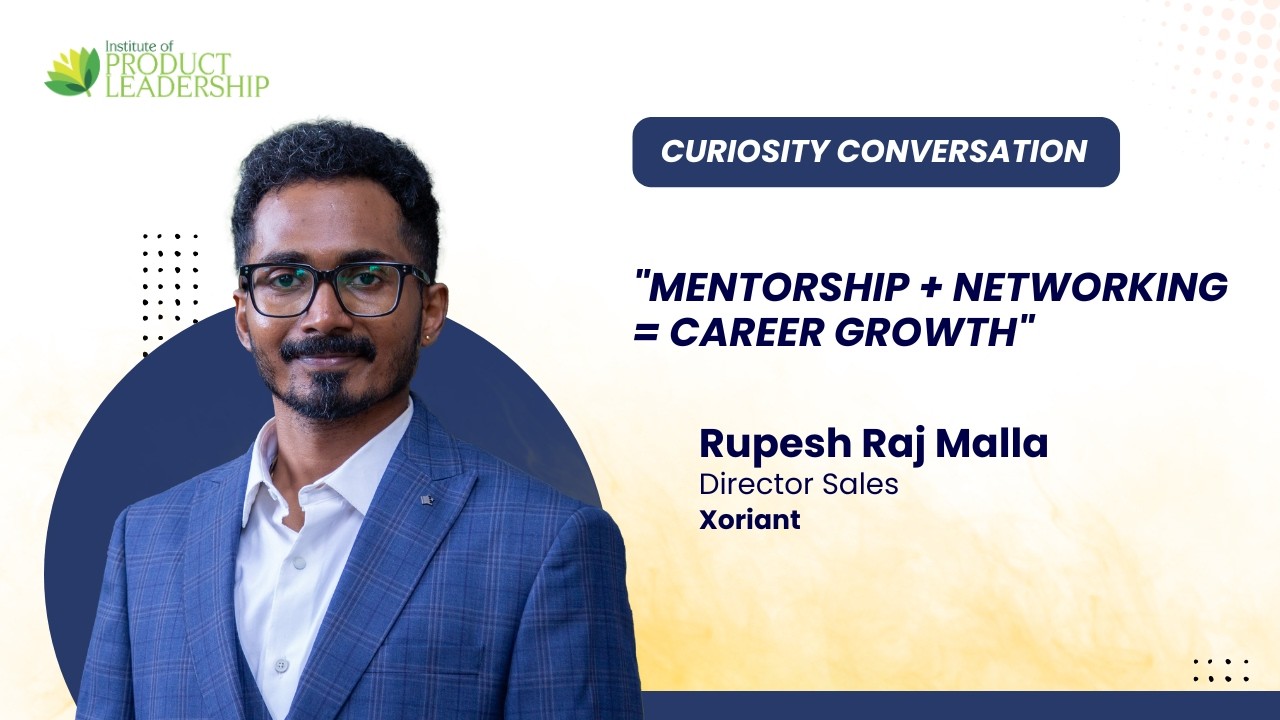 Transitioning from sales advocacy to product ownership.- Rupesh Raj Malla | EMBA Cohort 2025A
