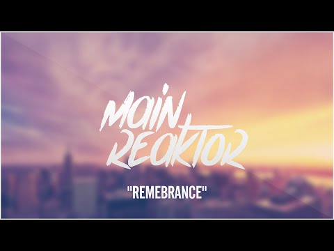 Main Reaktor - Remembrance (Original Mix)