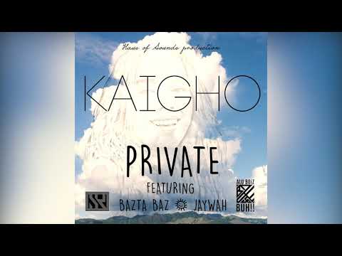 PRIVATE -KAIGHO FEAT. BAZTA BAZ & JAYWAH
