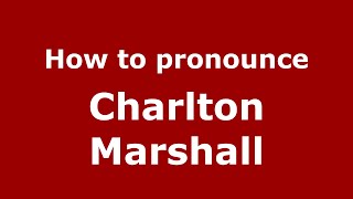 How to pronounce Charlton Marshall
