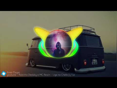 Robinho Destang e MC Reizin [ Liga no chefe ]