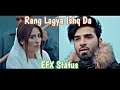 Rang Lagya Ishq Da Efx Whatsapp Status