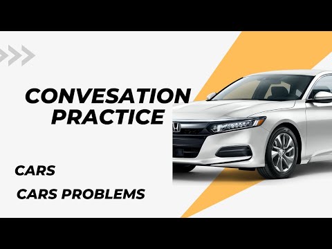 Conversation Practices : Talking about Cars and Cars Problems