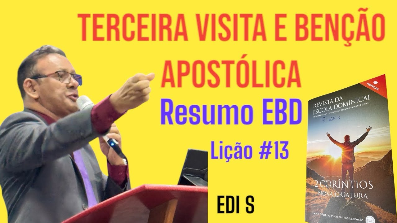 RESUMO EBD: TERCEIRA VISITA E BENÇÃO APOSTÓLICA: Lição #13